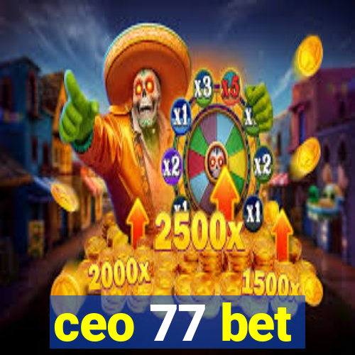 ceo 77 bet